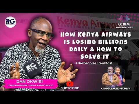 How Kenya Airways Is Losing Billions Daily & How To Solve It? ~ Dan Okwiri