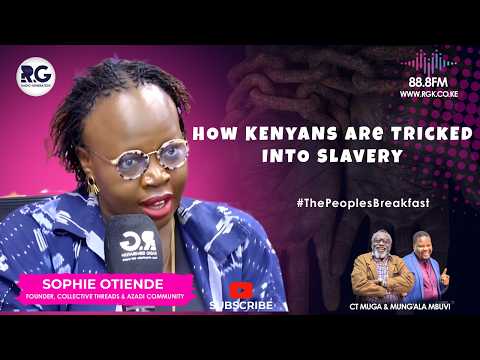 How Kenyans Are Tricked in Slavery; It's No Longer About Saudi Arabia ~Sophie Otiende