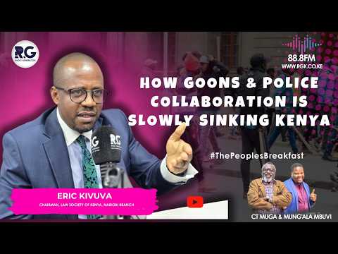 How Goons & Police Collaboration Is Slowly Sinking Kenya: Eric Kivuva