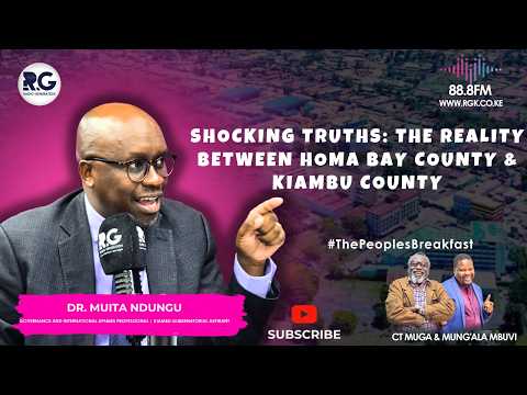 Shocking Truths: The Reality Between Homa Bay County & Kiambu County~ Dr. Muita Ndungu
