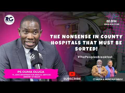 PS Ouma Oluga: The Nonsense In County Hospitals That Must Be Sorted President Ruto Has Done His Part
